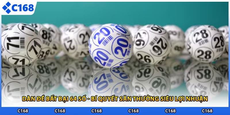 Dàn Đề Bất Bại 64 Số - Bí Quyết Săn Thưởng Siêu Lợi Nhuận