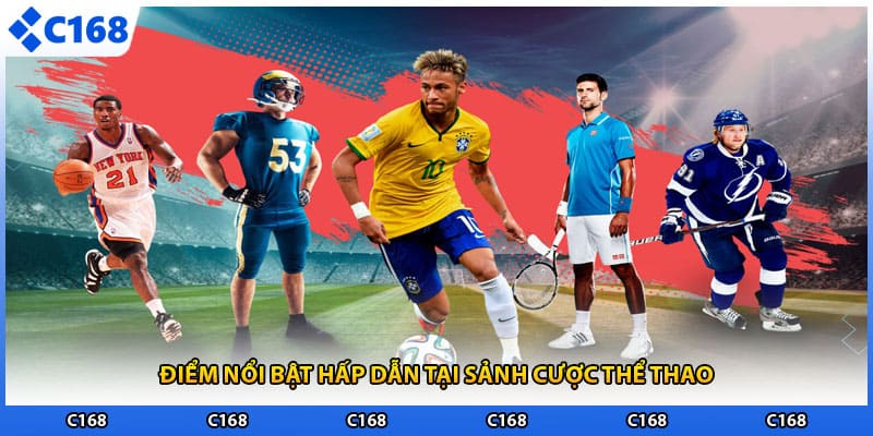 Điểm nổi bật hấp dẫn tại sảnh cược thể thao