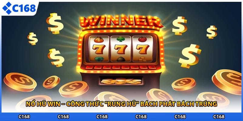 Nổ Hũ Win – Công Thức "Rung Hũ" Bách Phát Bách Trúng